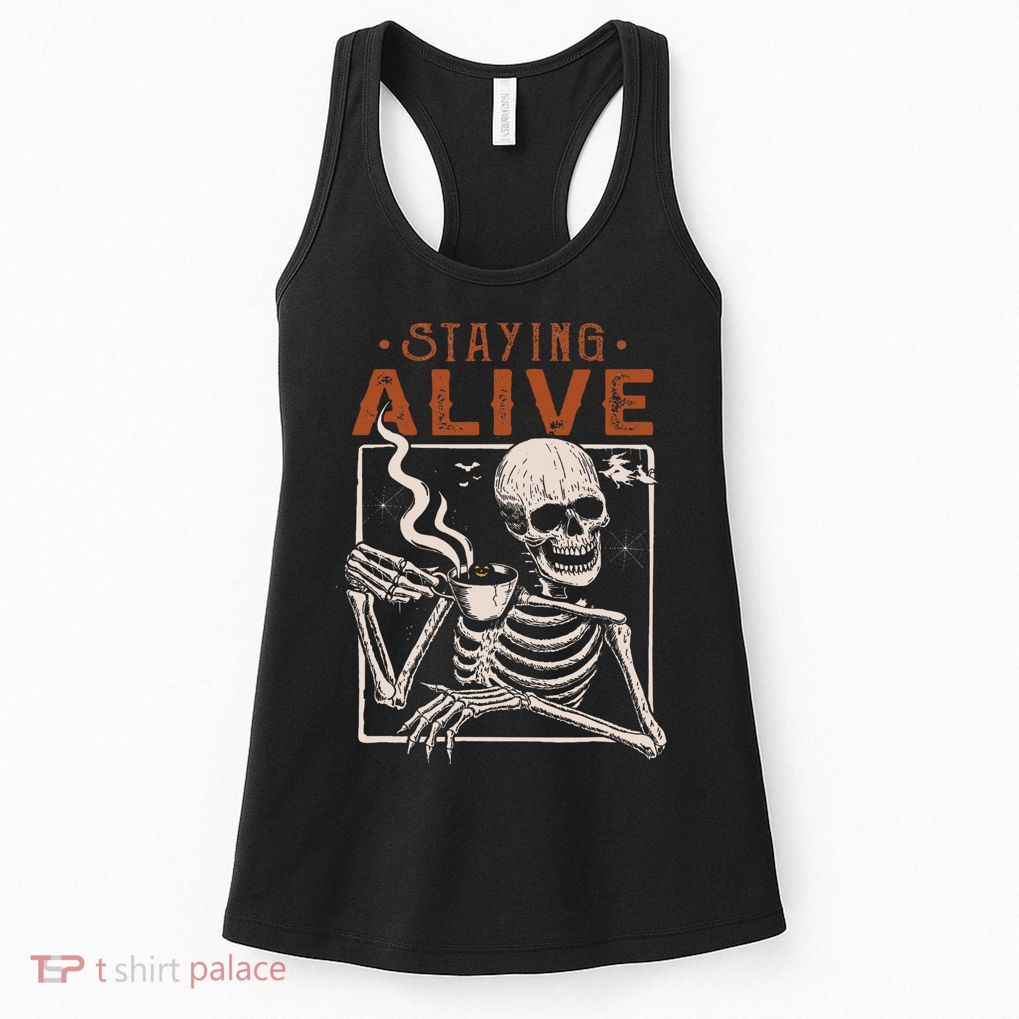 Staying Alive Skeleton Drink Coffee Funny Skeleton Skull Women's Tank Top