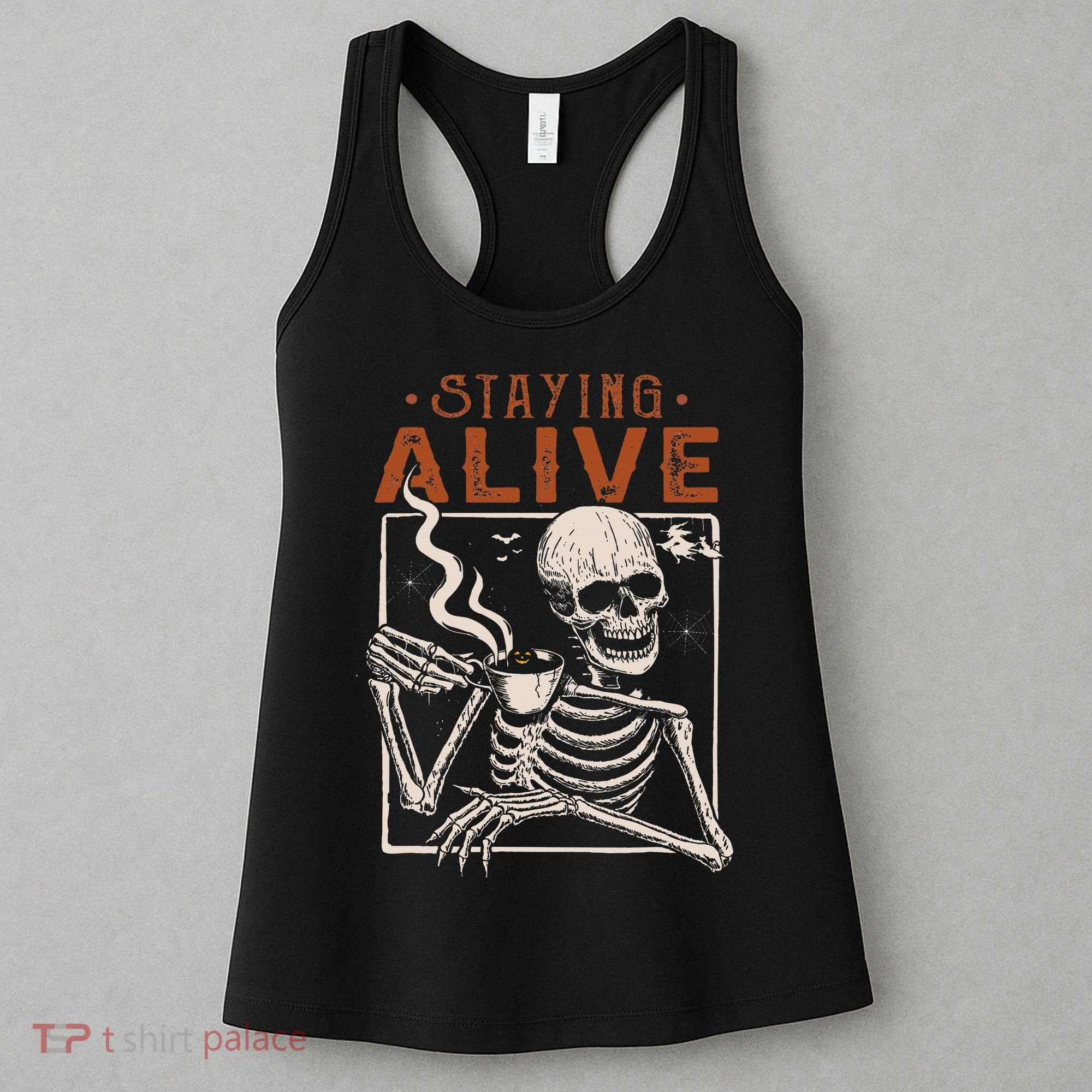 Staying Alive Skeleton Drink Coffee Funny Skeleton Skull Women's Tank Top