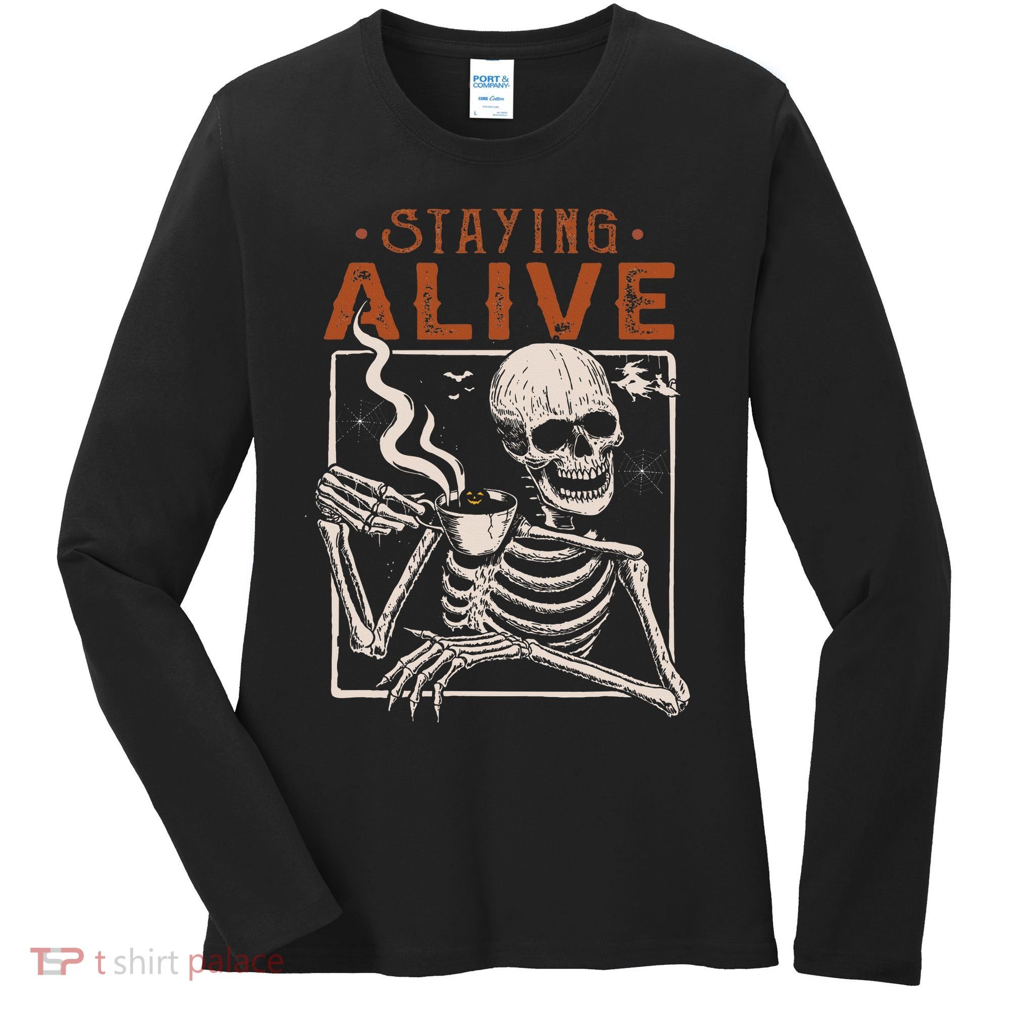Staying Alive Skeleton Drink Coffee Funny Skeleton Skull Women's Long Sleeve Shirt