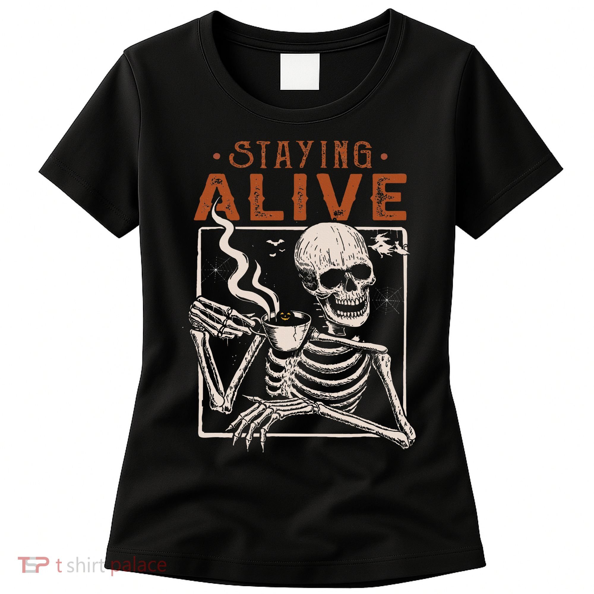 Staying Alive Skeleton Drink Coffee Funny Skeleton Skull Women's T-Shirt