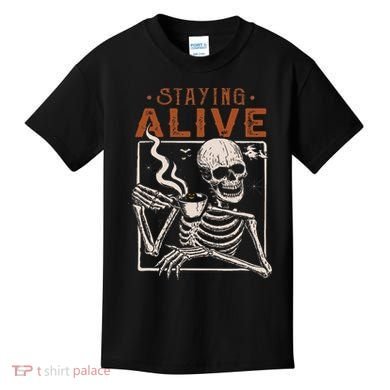 Staying Alive Skeleton Drink Coffee Funny Skeleton Skull Kids T-Shirt