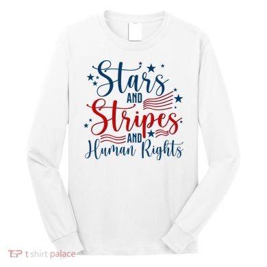 Stars And Stripes Human Rights Back And Front Long Sleeve Shirt