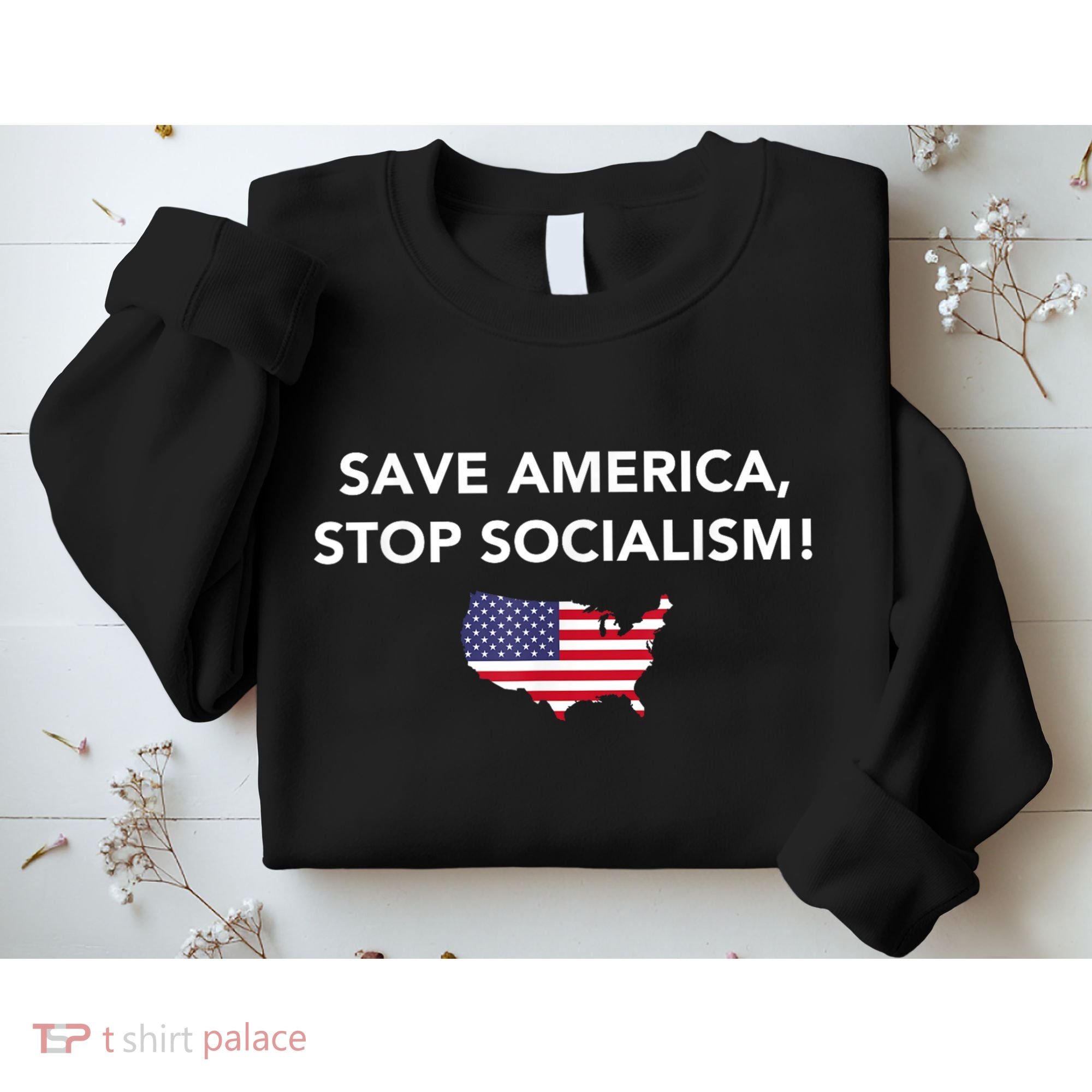 Save America Stop Socialism Sweatshirt