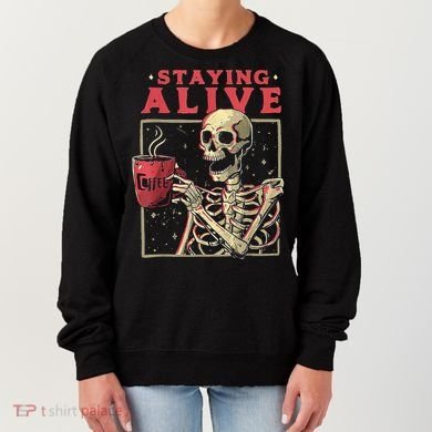 Staying Alive Skeleton Drink Coffee Funny Skeleton Skull Women's Sweatshirt