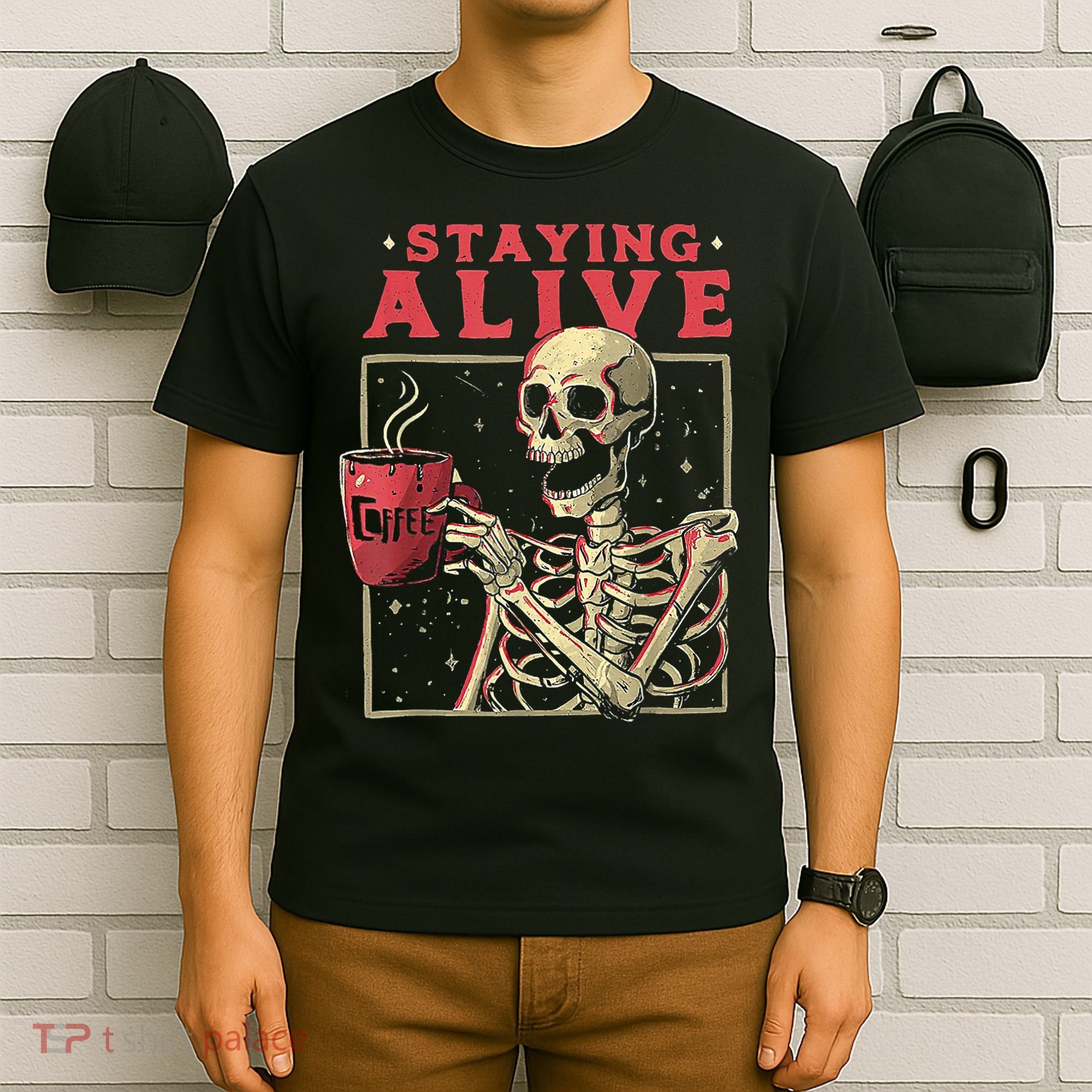 Staying Alive Skeleton Drink Coffee Funny Skeleton Skull T-Shirt