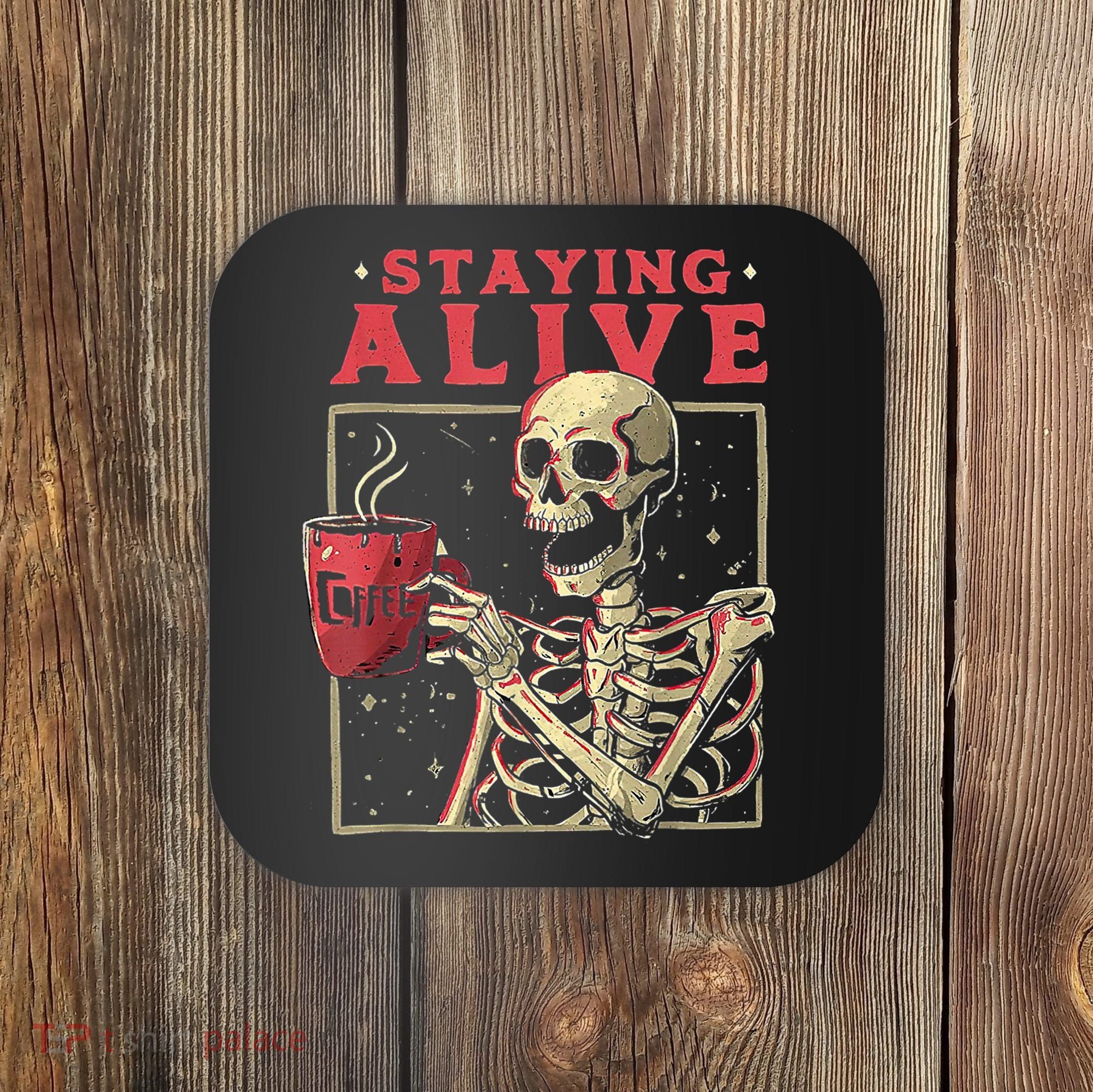 Staying Alive Skeleton Drink Coffee Funny Skeleton Skull Coaster