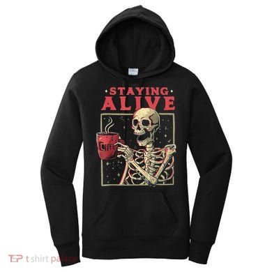 Staying Alive Skeleton Drink Coffee Funny Skeleton Skull Women's Hoodie