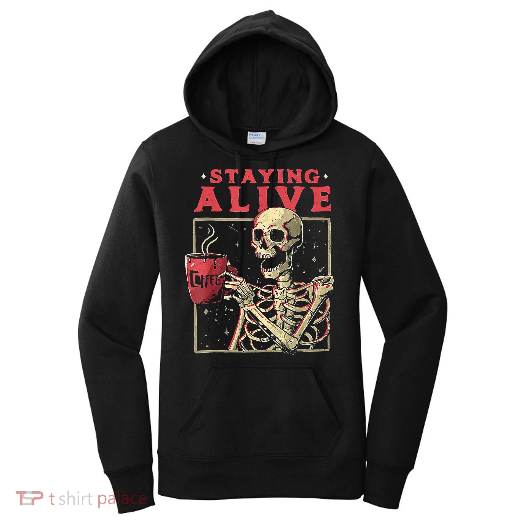 Staying Alive Skeleton Drink Coffee Funny Skeleton Skull Women's Hoodie