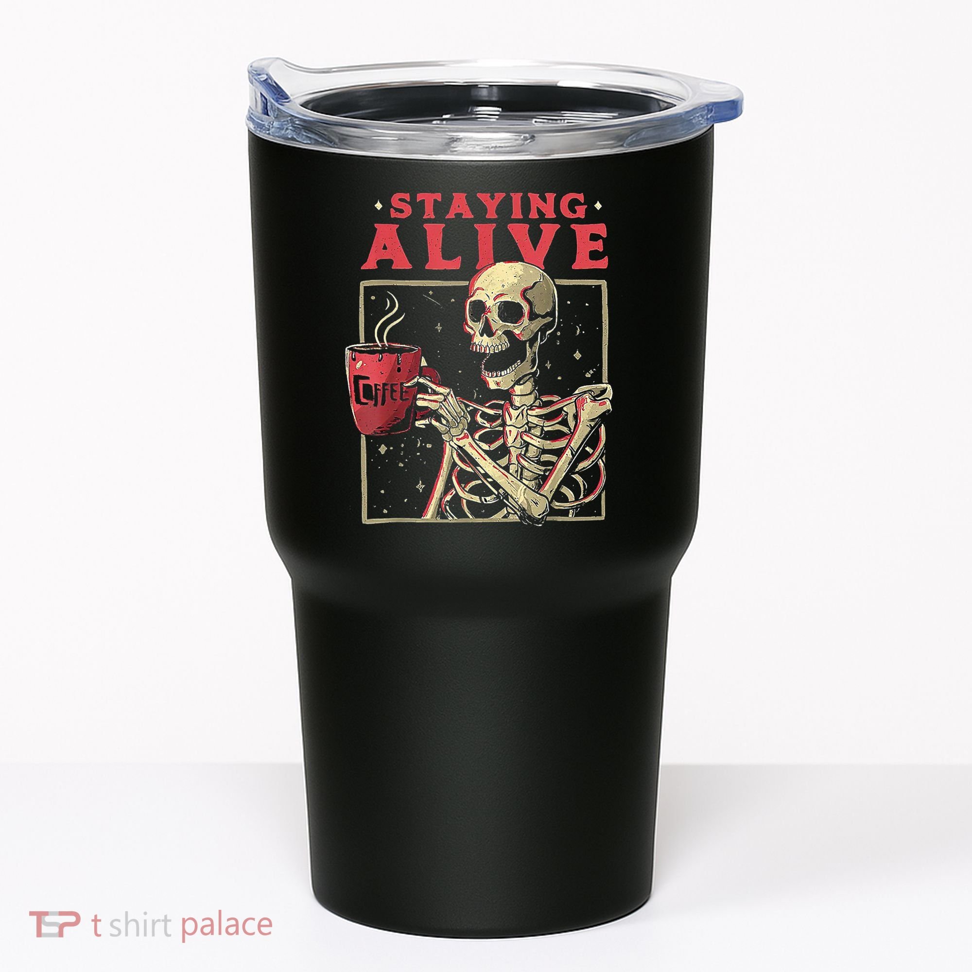 Staying Alive Skeleton Drink Coffee Funny Skeleton Skull Tumbler