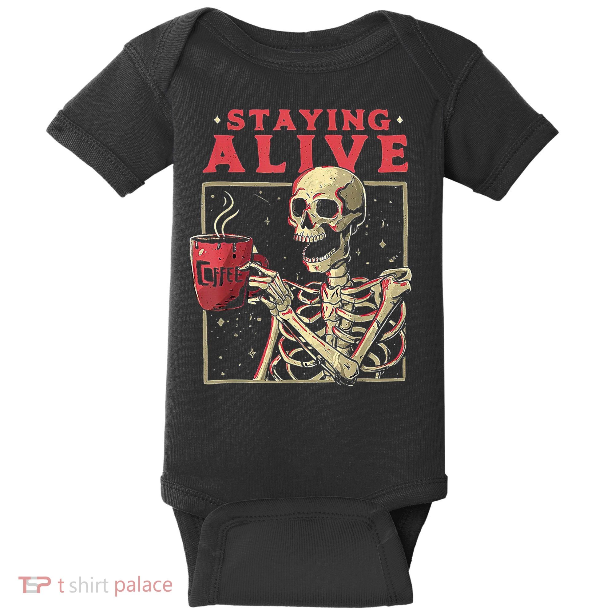 Staying Alive Skeleton Drink Coffee Funny Skeleton Skull Baby Bodysuit