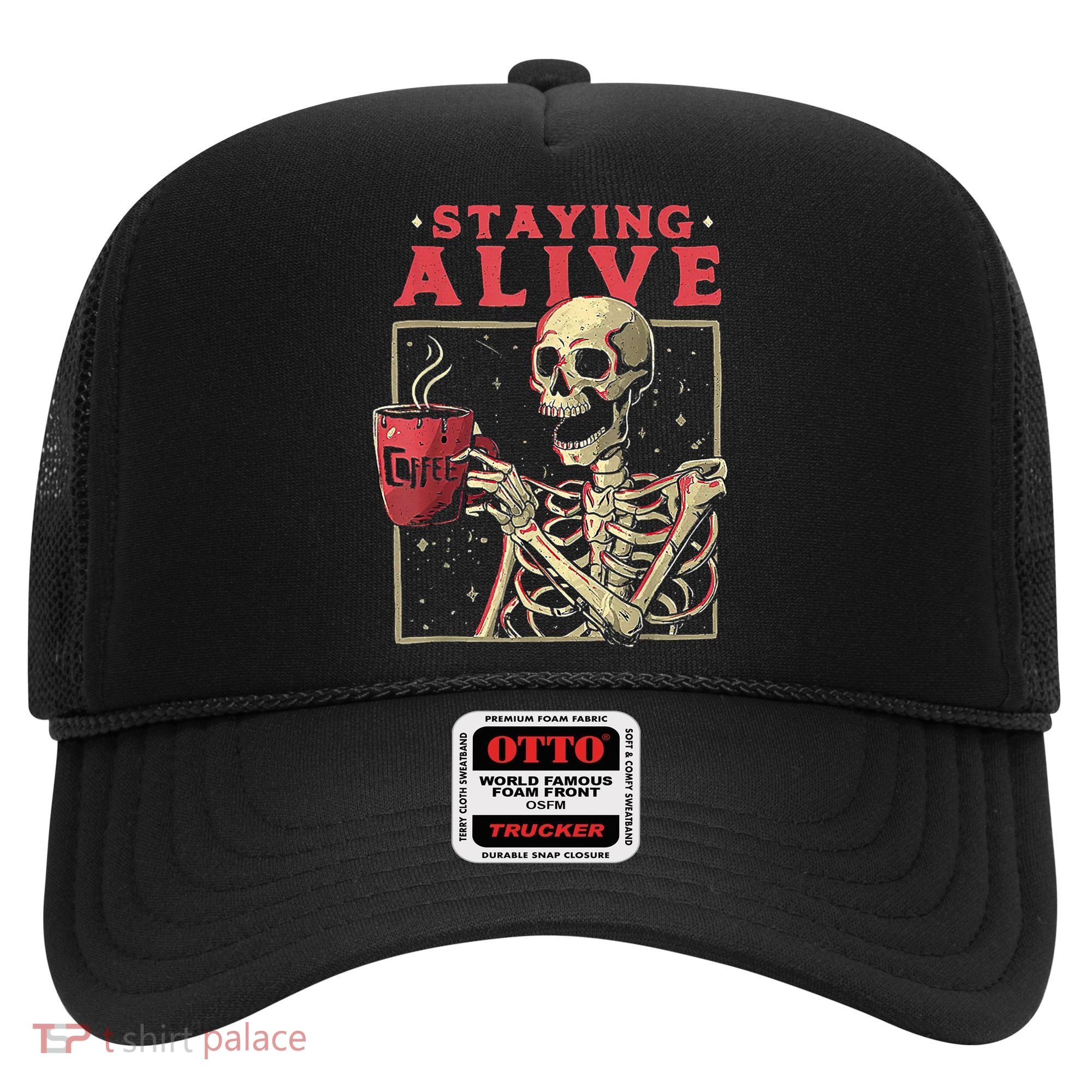 Staying Alive Skeleton Drink Coffee Funny Skeleton Skull Hat