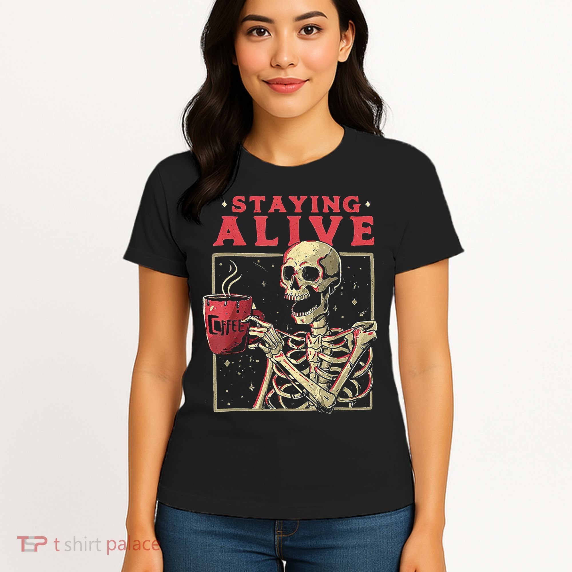 Staying Alive Skeleton Drink Coffee Funny Skeleton Skull Women's T-Shirt