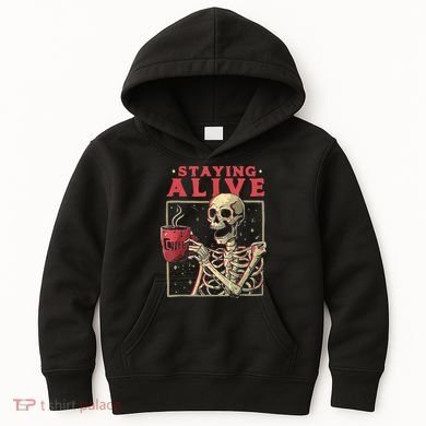 Staying Alive Skeleton Drink Coffee Funny Skeleton Skull Kids Hoodie