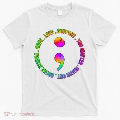Suicide Awareness Semi Colon Support T-Shirt