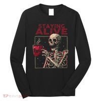Staying Alive Skeleton Drink Coffee Funny Skull Halloween Long Sleeve Shirt thumb 0