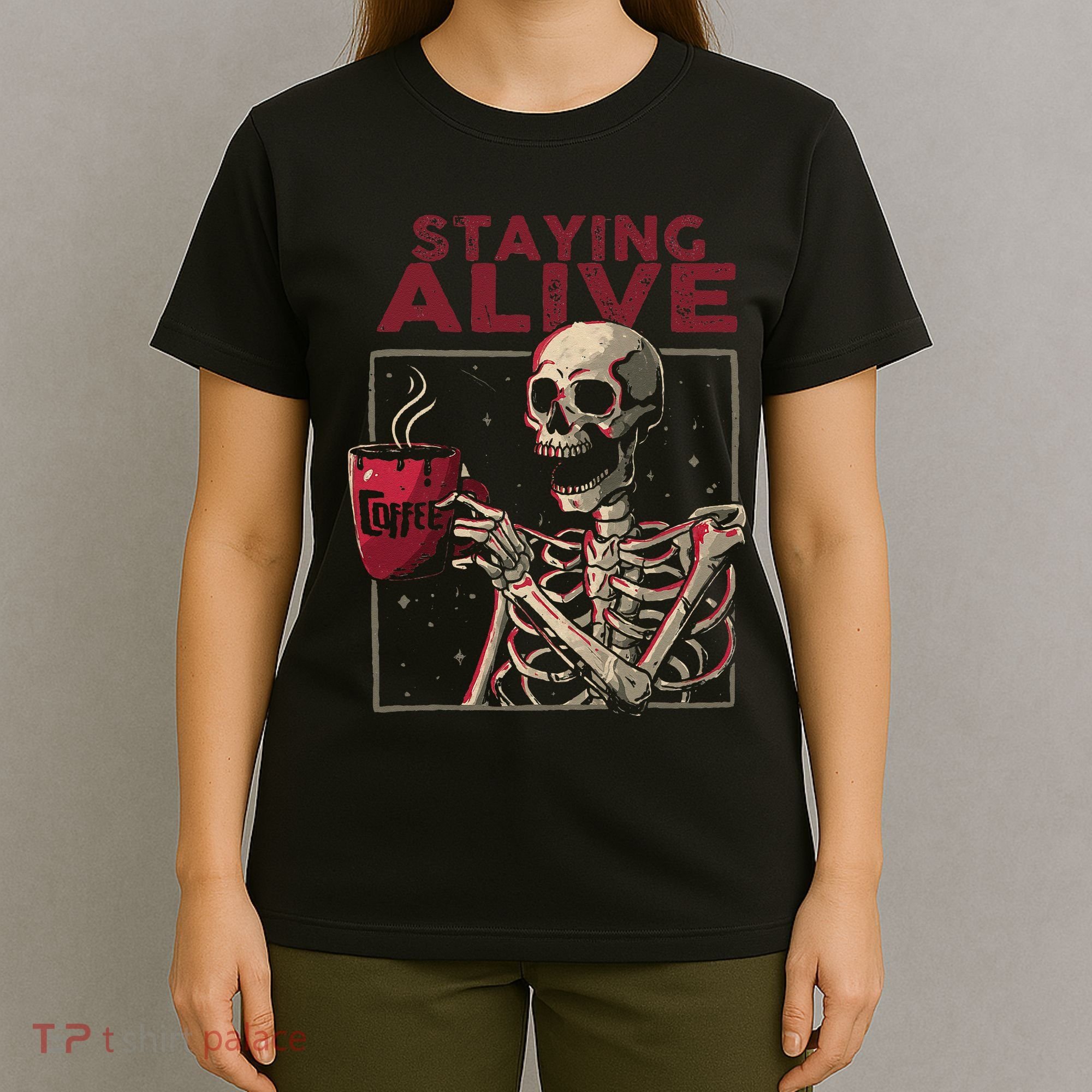 Staying Alive Skeleton Drink Coffee Funny Skull Halloween T-Shirt