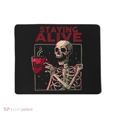 Staying Alive Skeleton Drink Coffee Funny Skull Halloween Mousepad
