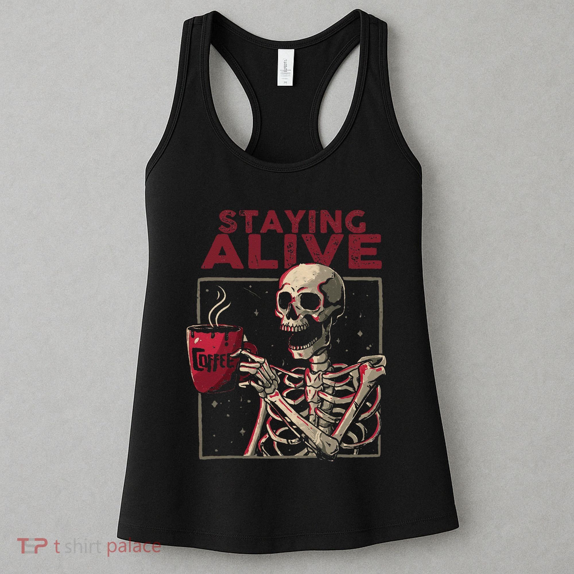 Staying Alive Skeleton Drink Coffee Funny Skull Halloween Women's Tank Top