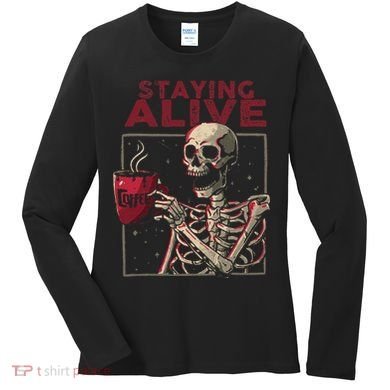 Staying Alive Skeleton Drink Coffee Funny Skull Halloween Women's Long Sleeve Shirt