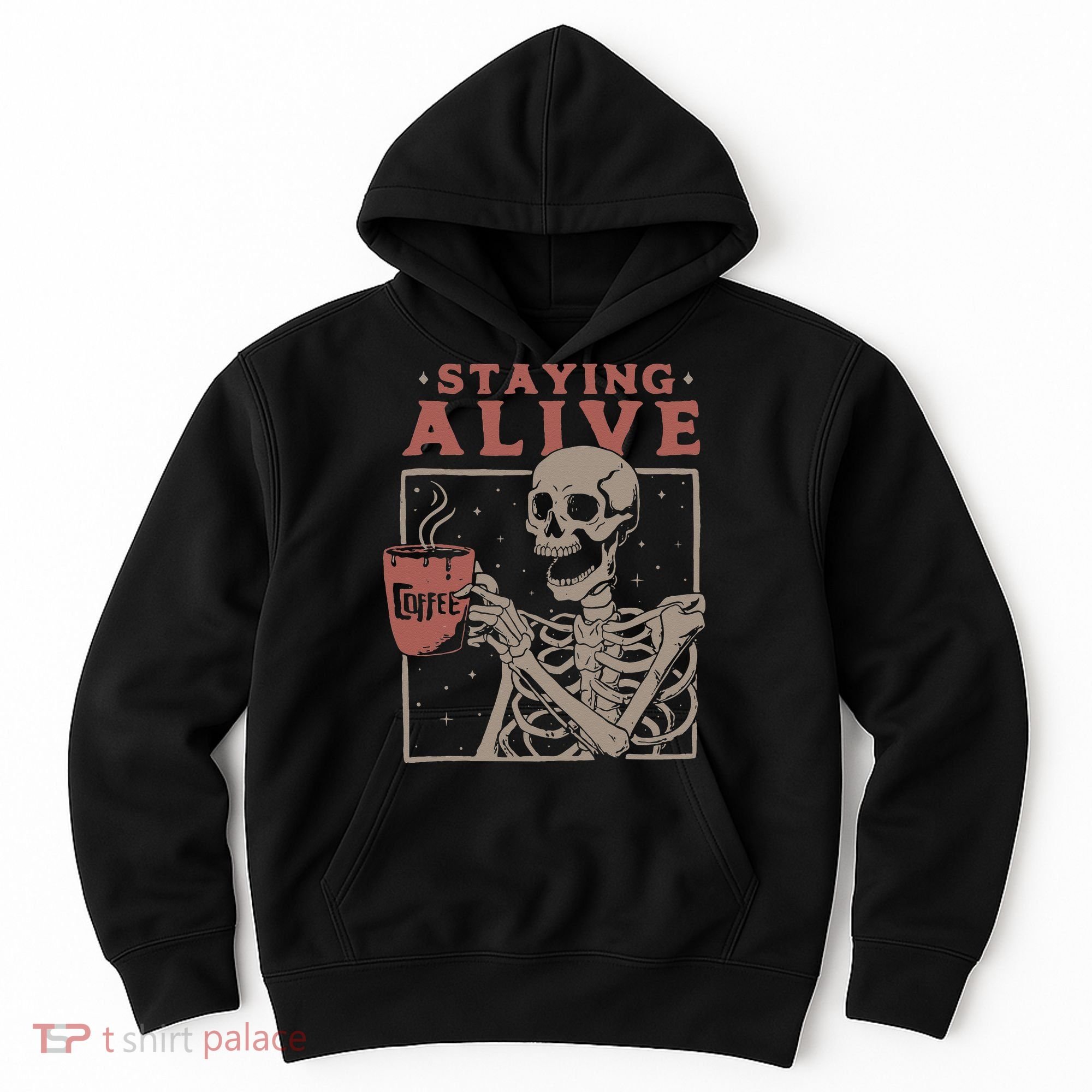 Staying Alive Skeleton Drink Coffee Funny Skeleton Skull Hoodie