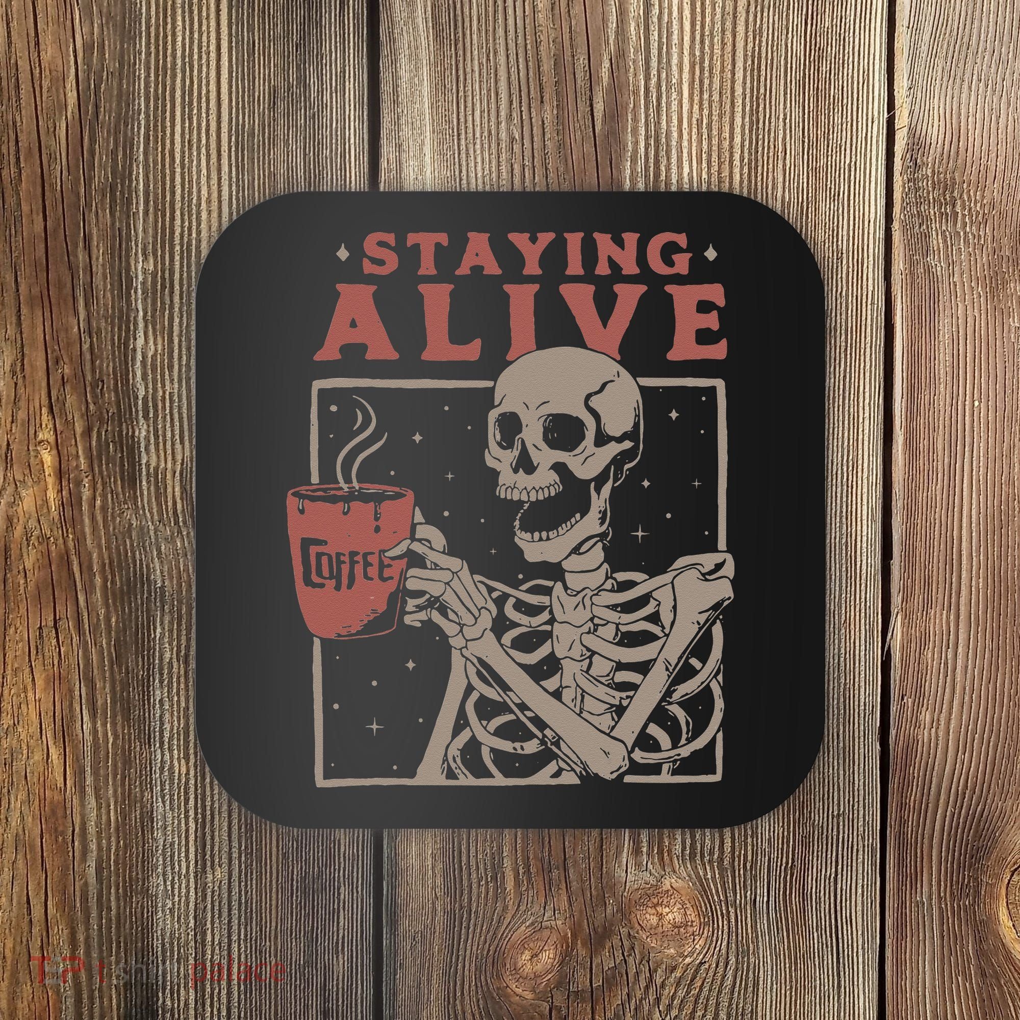 Staying Alive Skeleton Drink Coffee Funny Skeleton Skull Coaster