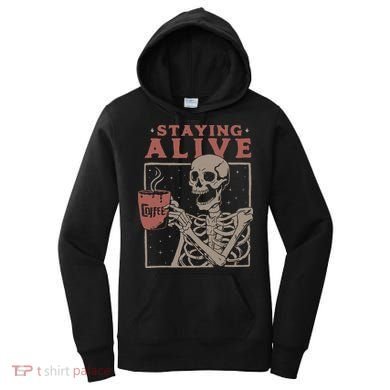 Staying Alive Skeleton Drink Coffee Funny Skeleton Skull Women's Hoodie