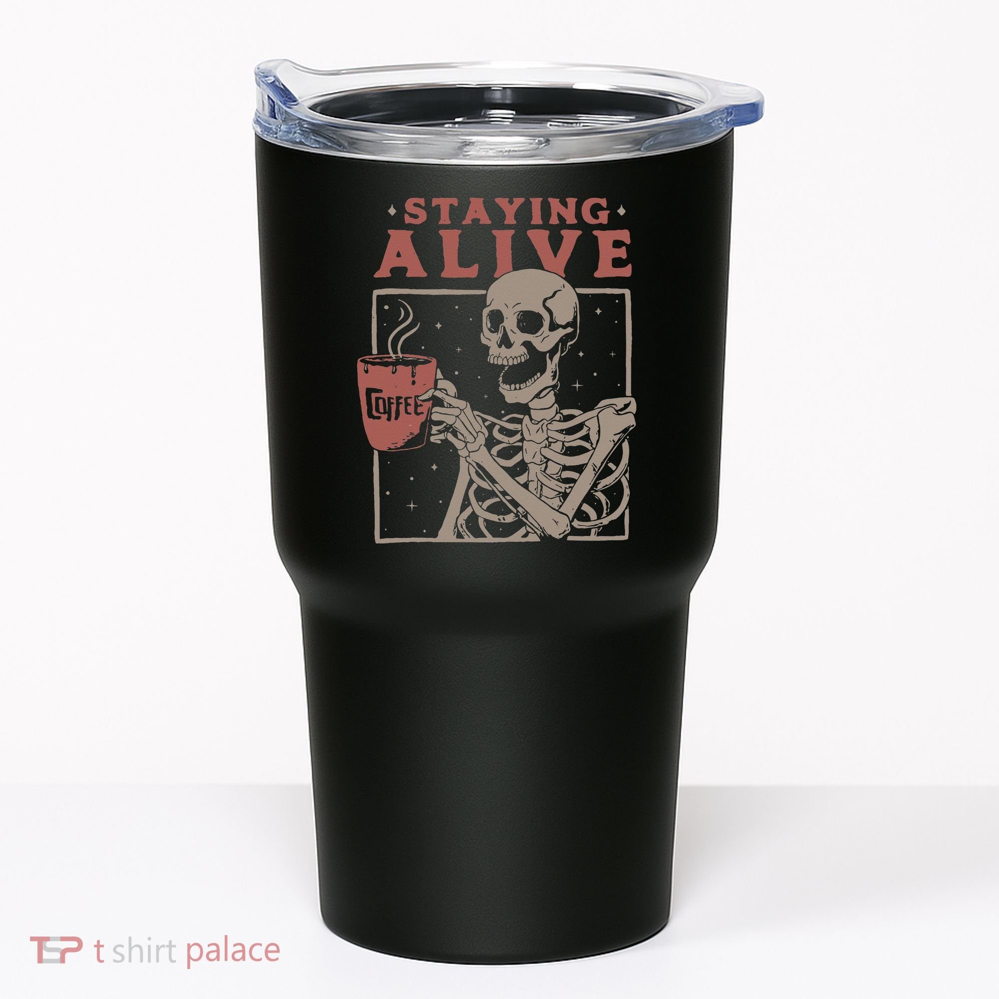 Staying Alive Skeleton Drink Coffee Funny Skeleton Skull Tumbler
