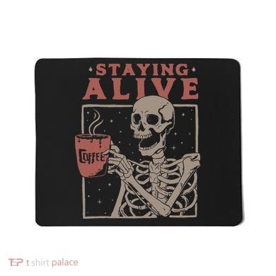 Staying Alive Skeleton Drink Coffee Funny Skeleton Skull Mousepad