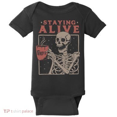 Staying Alive Skeleton Drink Coffee Funny Skeleton Skull Baby Bodysuit