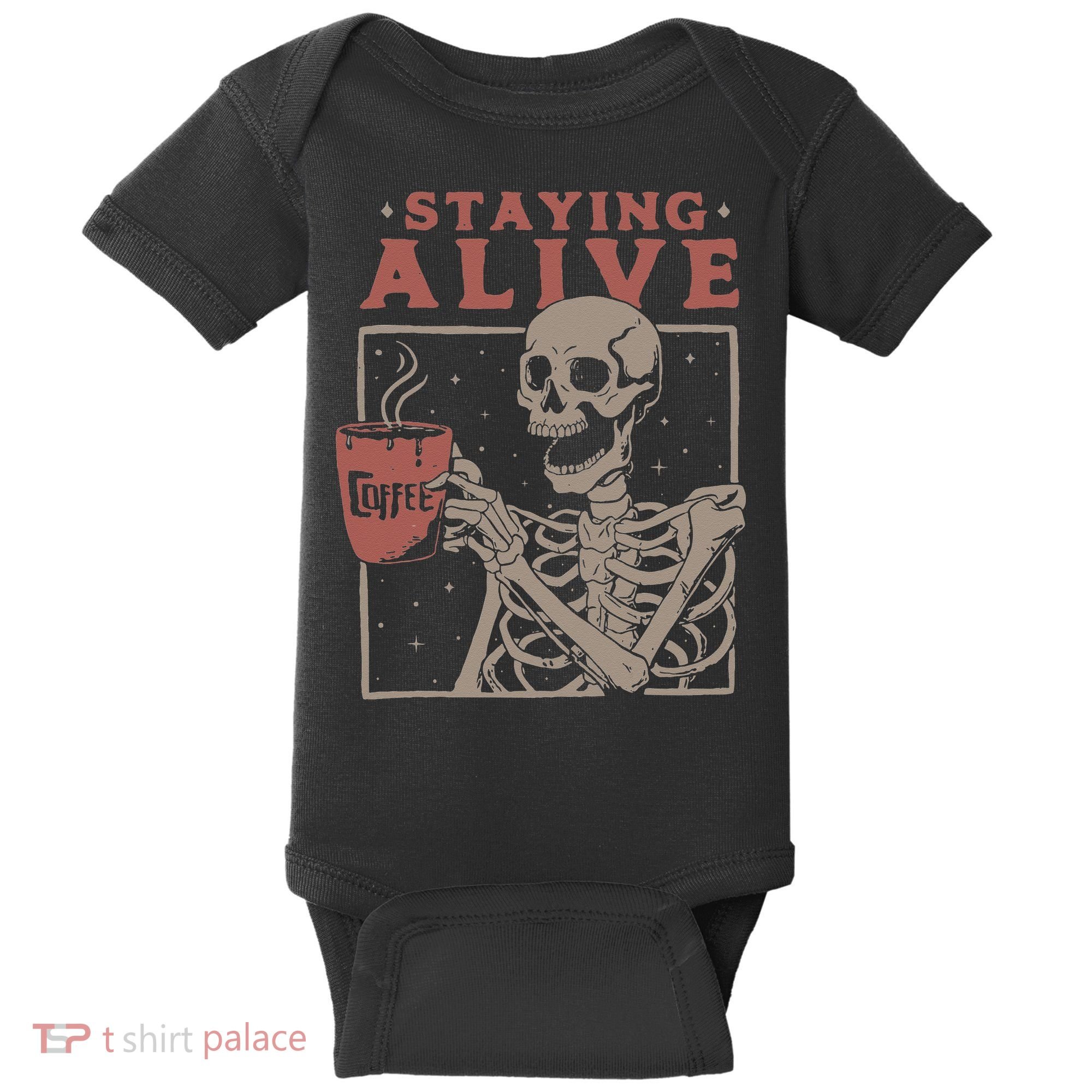 Staying Alive Skeleton Drink Coffee Funny Skeleton Skull Baby Bodysuit
