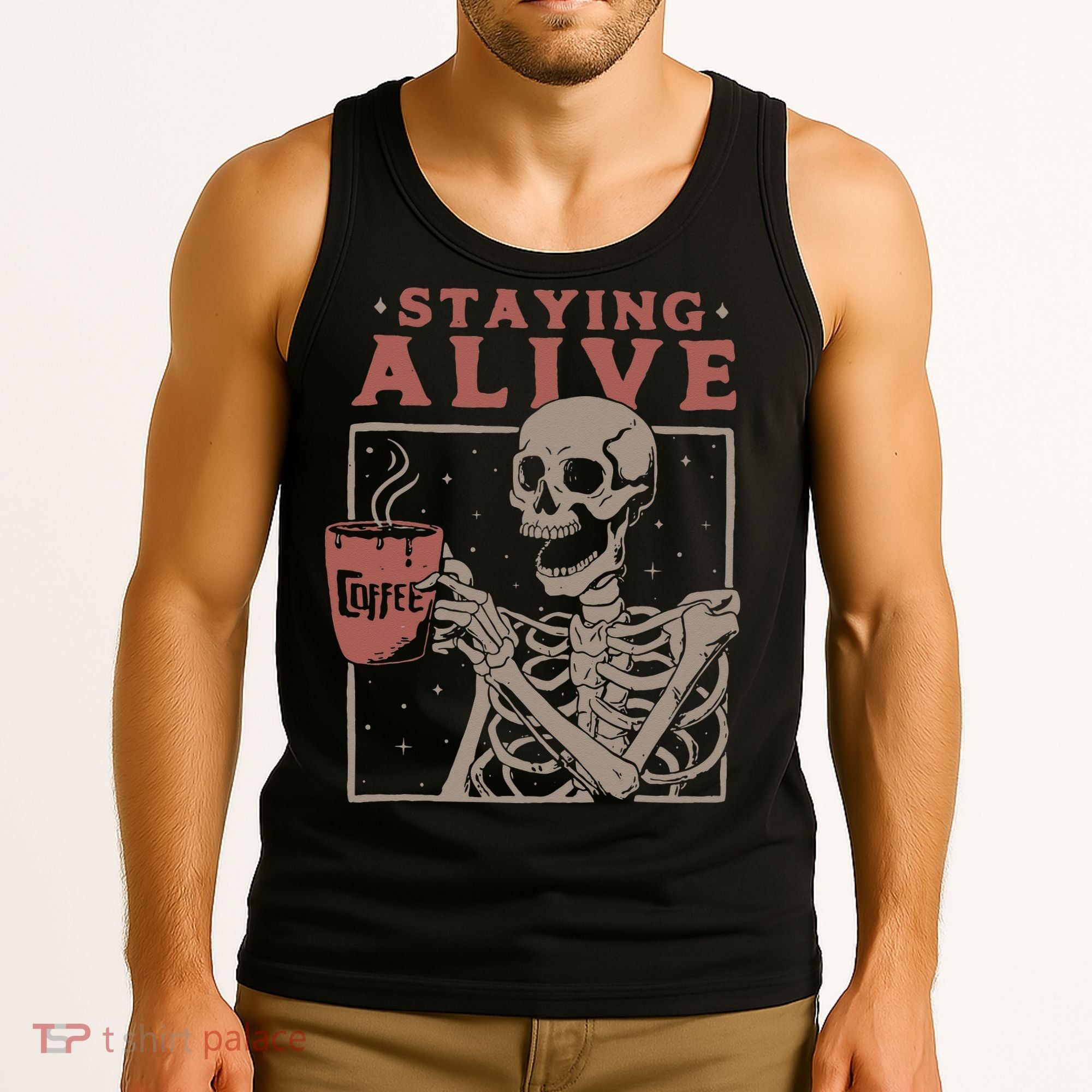 Staying Alive Skeleton Drink Coffee Funny Skeleton Skull Tank Top