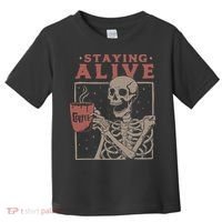 Staying Alive Skeleton Drink Coffee Funny Skeleton Skull Toddler T-Shirt thumb 0