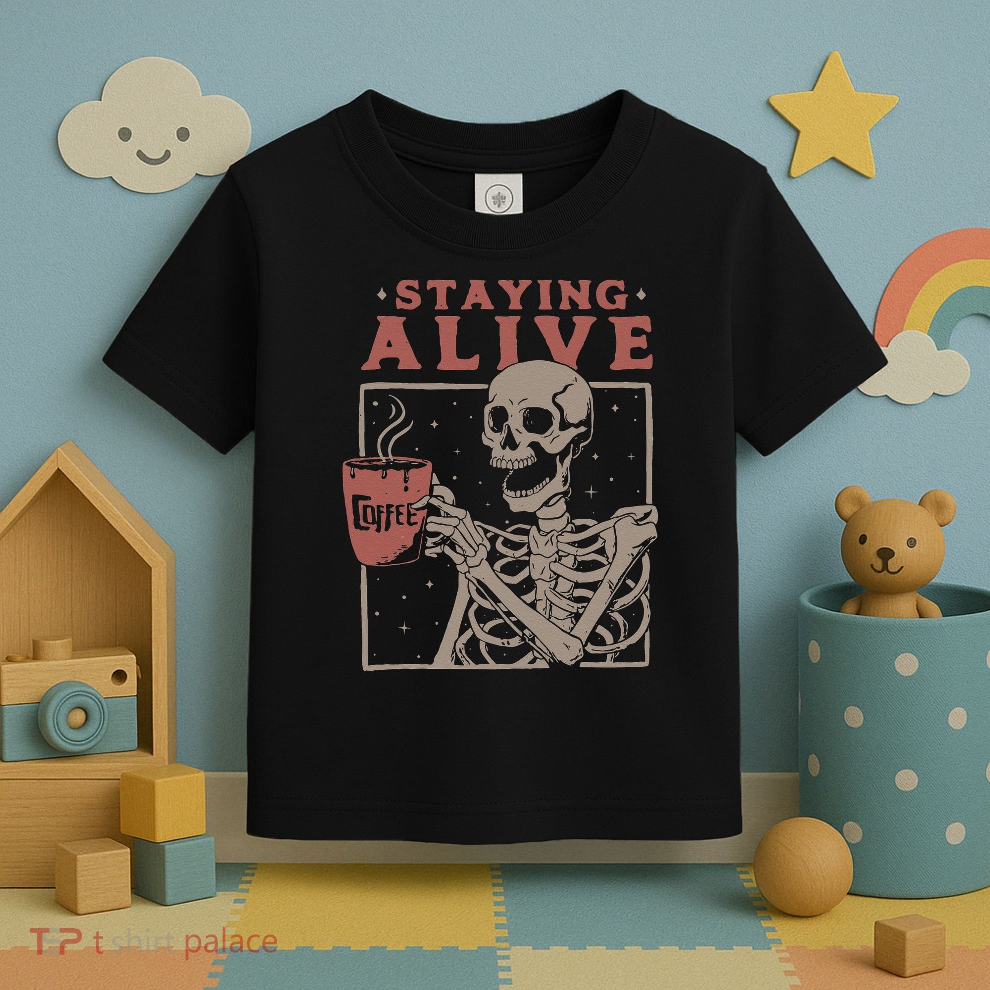 Staying Alive Skeleton Drink Coffee Funny Skeleton Skull Toddler T-Shirt