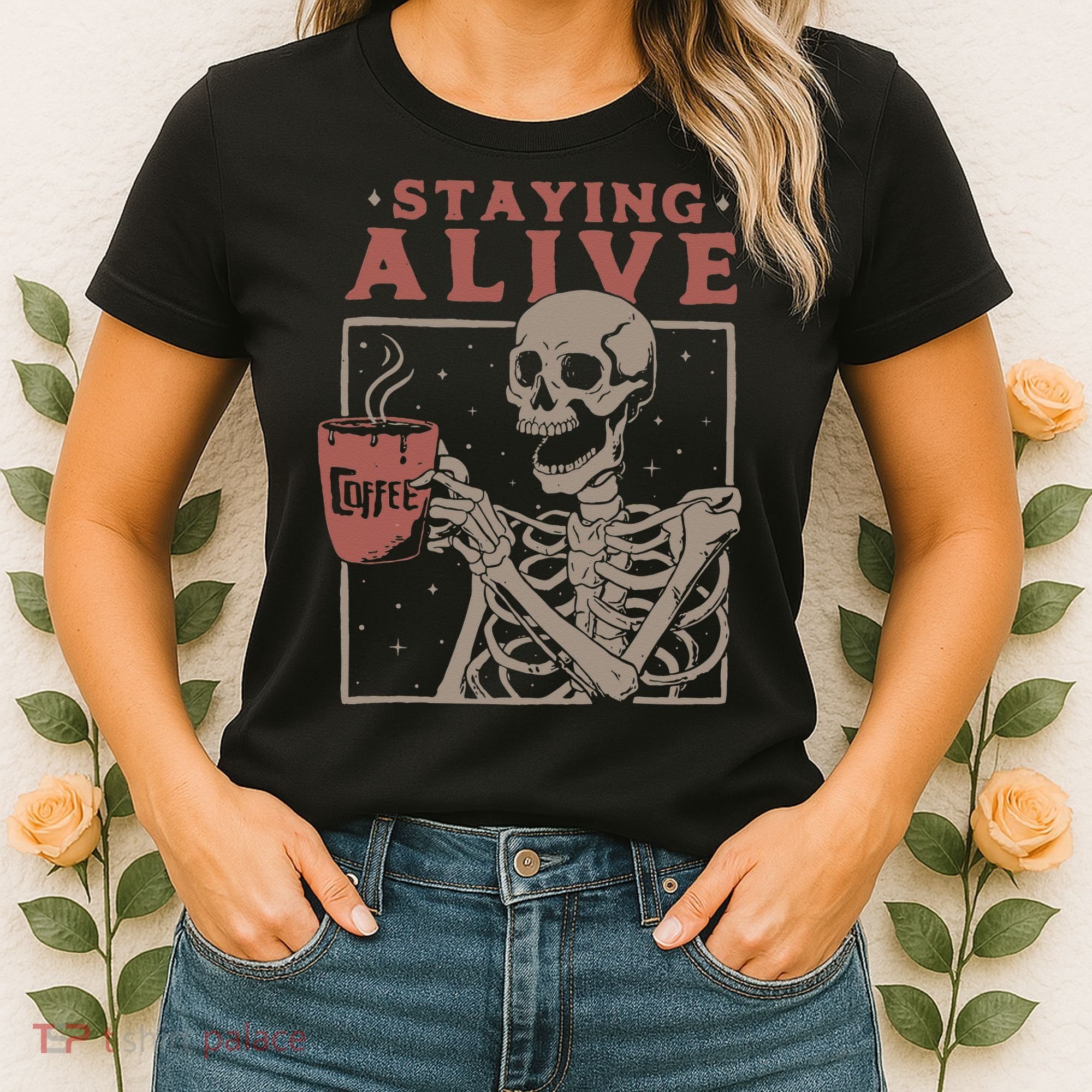 Staying Alive Skeleton Drink Coffee Funny Skeleton Skull Women's T-Shirt