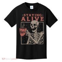 Staying Alive Skeleton Drink Coffee Funny Skeleton Skull Kids T-Shirt thumb 0
