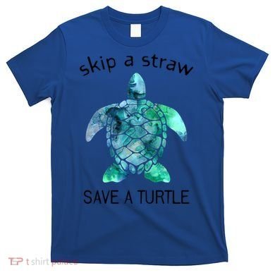 Skip A Straw Save A Turtle Ocean Animal Funny Gift Sea Turtle Gift T-Shirt