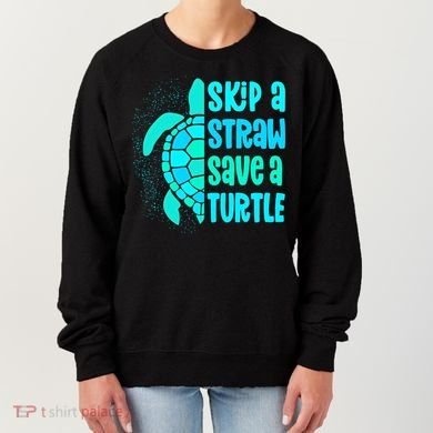 Skip A Straw Save A Turtle Sea Turtle And Cute Gift Women's Sweatshirt