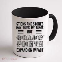 Sticks And Stones May Break My Bones But Hollow Points Expand On Impact Coffee Mug thumb 1