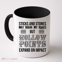 Sticks And Stones May Break My Bones But Hollow Points Expand On Impact Coffee Mug thumb 0