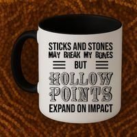 Sticks And Stones May Break My Bones But Hollow Points Expand On Impact Coffee Mug thumb 2