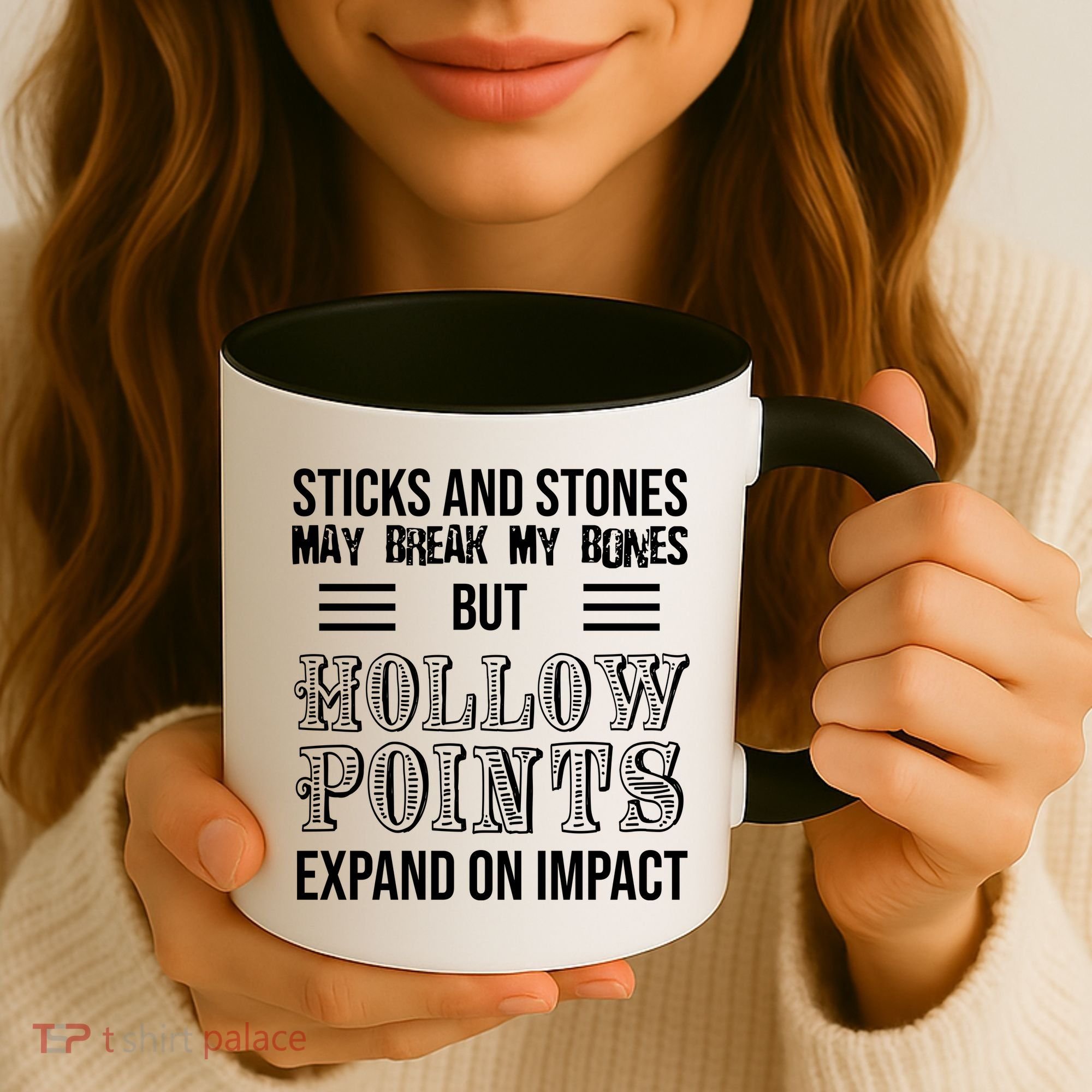 Sticks And Stones May Break My Bones But Hollow Points Expand On Impact Coffee Mug