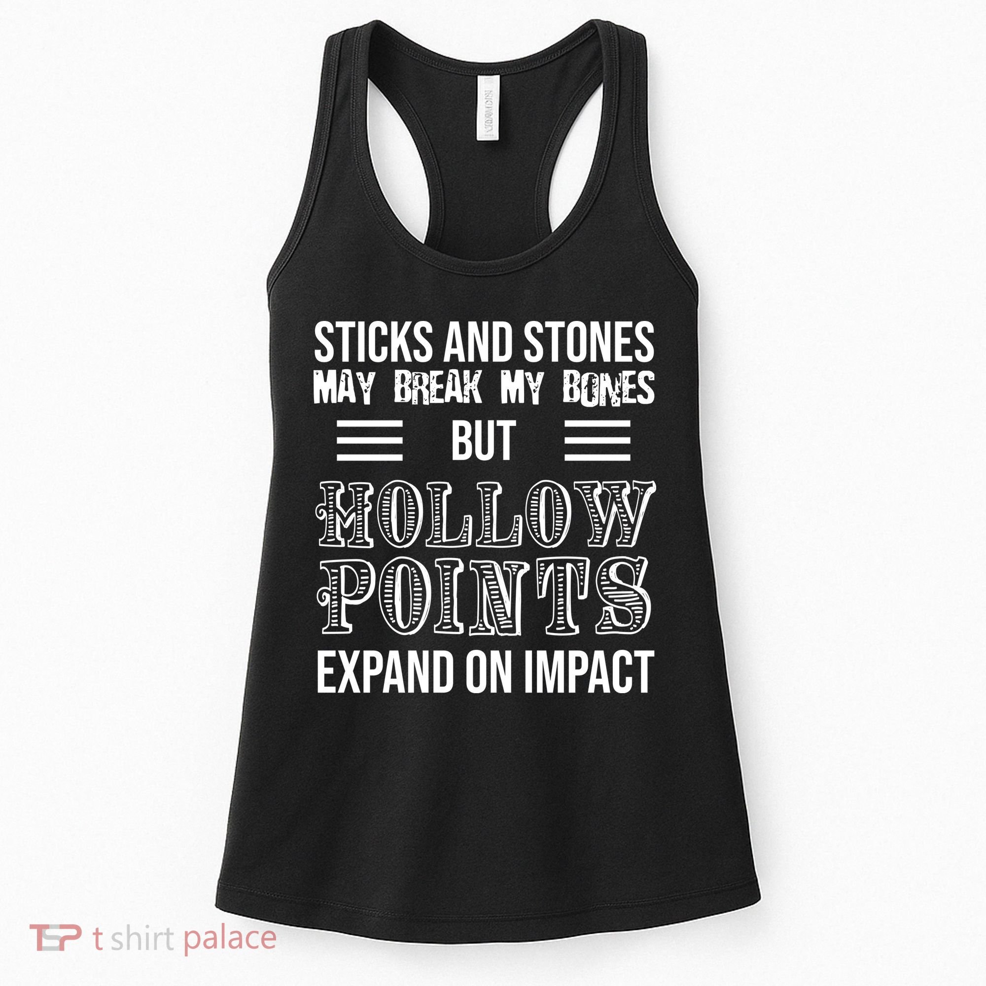 Sticks And Stones May Break My Bones But Hollow Points Expand On Impact Women's Tank Top