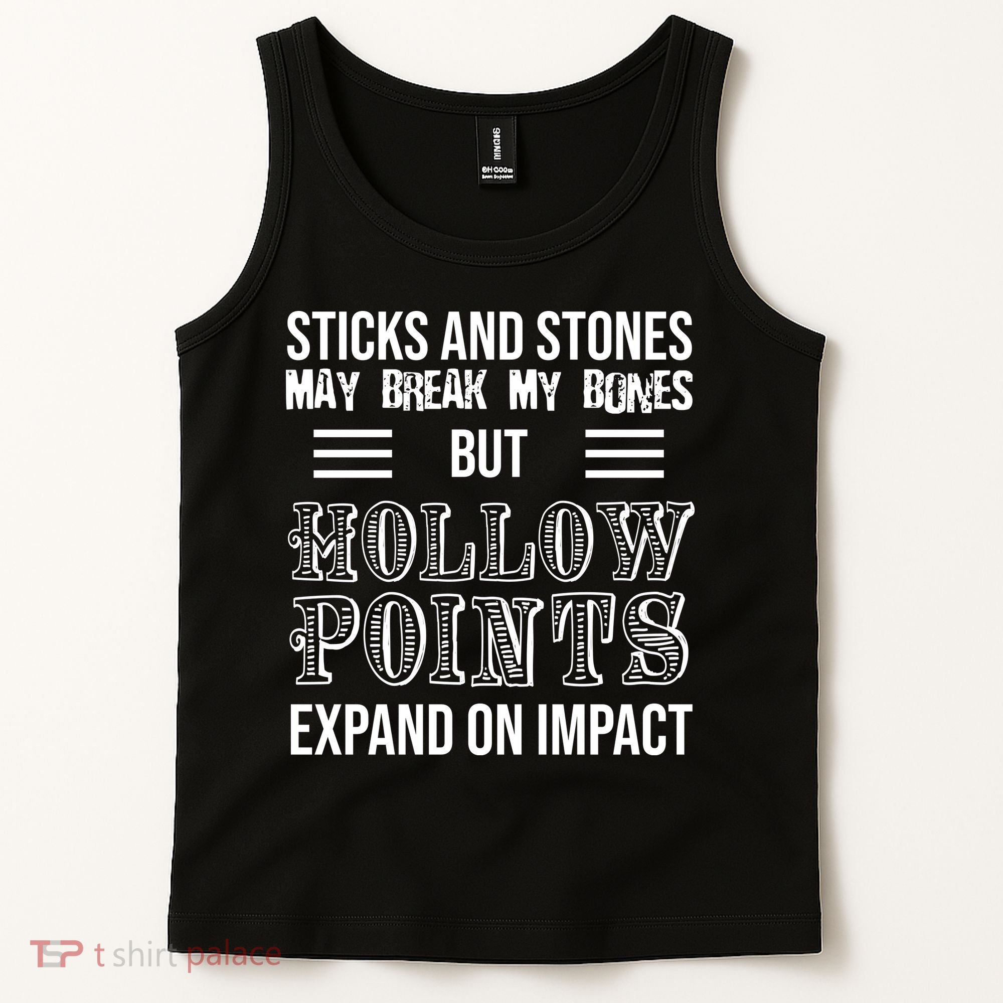 Sticks And Stones May Break My Bones But Hollow Points Expand On Impact Tank Top