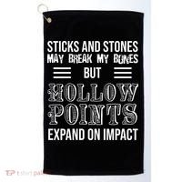 Sticks And Stones May Break My Bones But Hollow Points Expand On Impact Golf Towel thumb 0