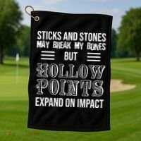 Sticks And Stones May Break My Bones But Hollow Points Expand On Impact Golf Towel thumb 1
