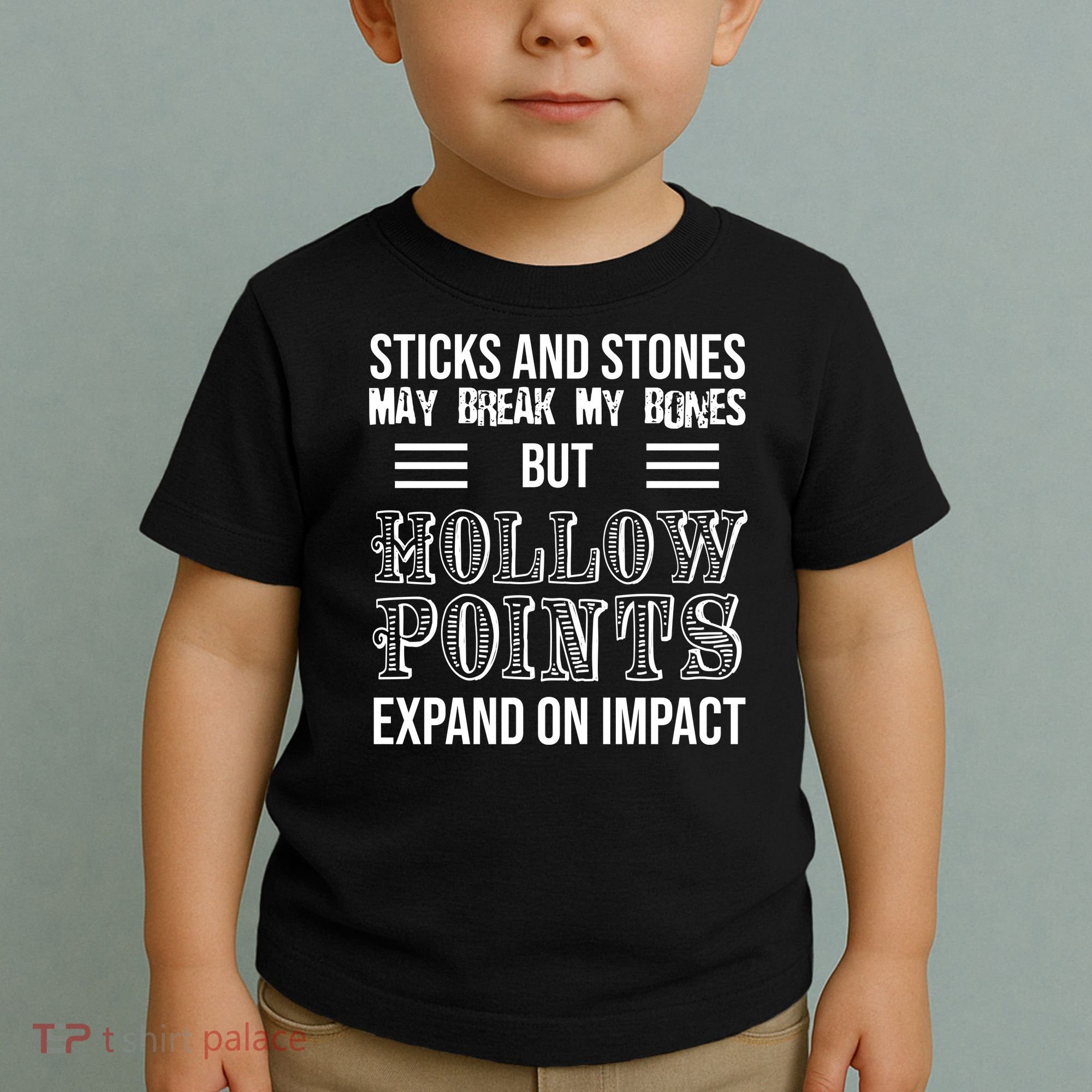 Sticks And Stones May Break My Bones But Hollow Points Expand On Impact Toddler T-Shirt