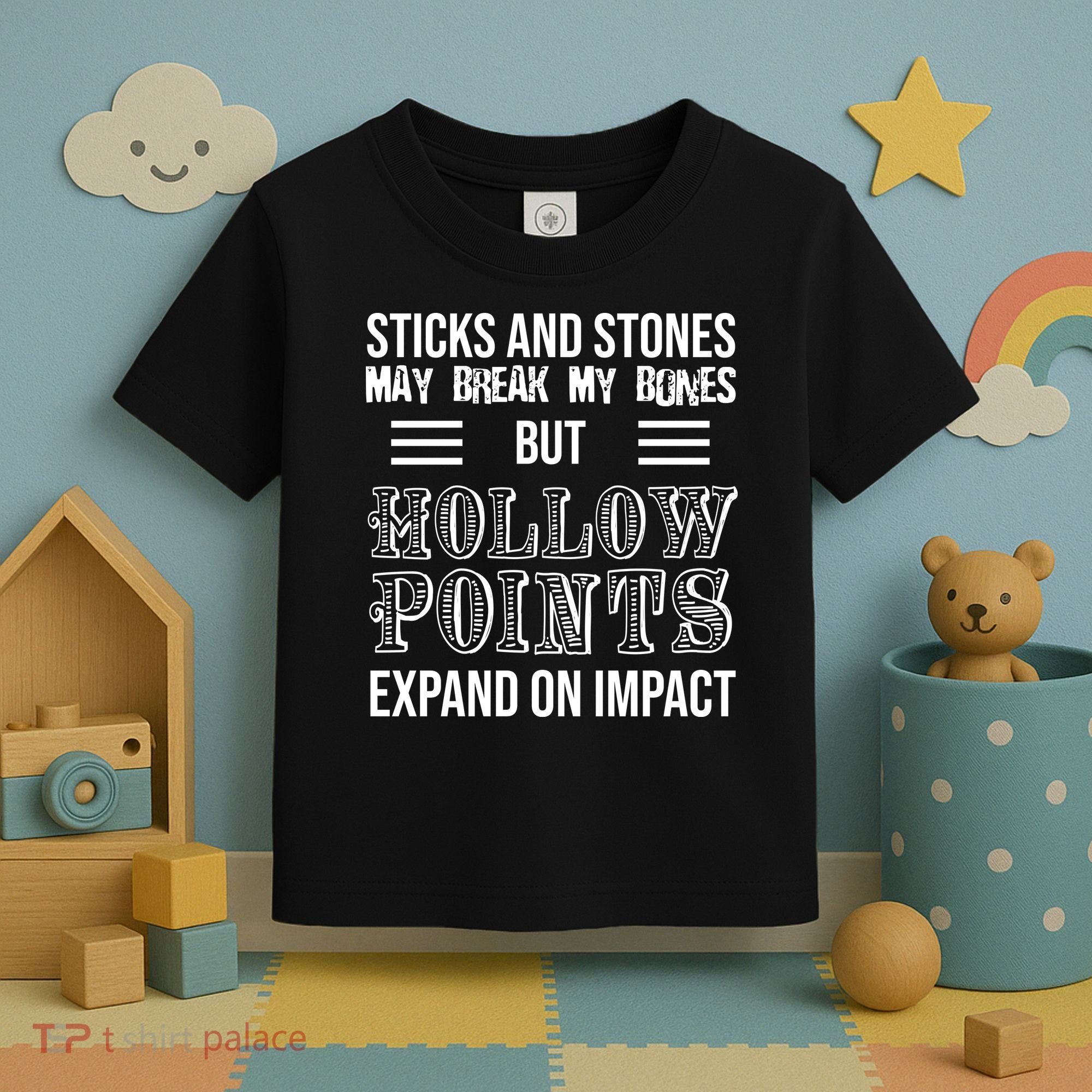 Sticks And Stones May Break My Bones But Hollow Points Expand On Impact Toddler T-Shirt