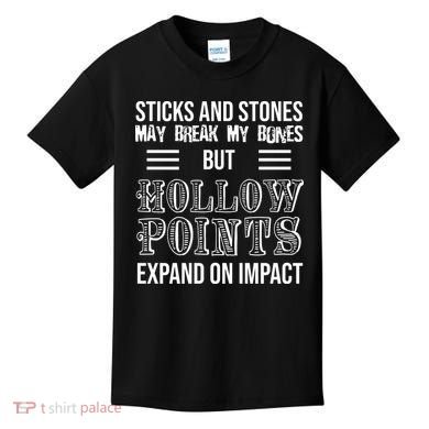 Sticks And Stones May Break My Bones But Hollow Points Expand On Impact Kids T-Shirt