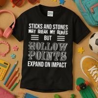 Sticks And Stones May Break My Bones But Hollow Points Expand On Impact Kids T-Shirt thumb 3