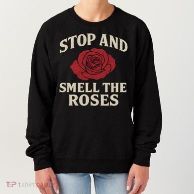 Stop and Smell the Roses Women's Sweatshirt